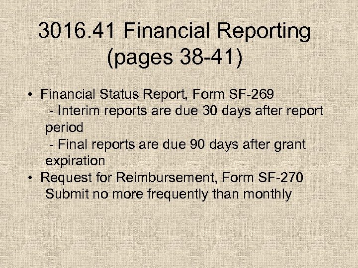 3016. 41 Financial Reporting (pages 38 -41) • Financial Status Report, Form SF-269 -