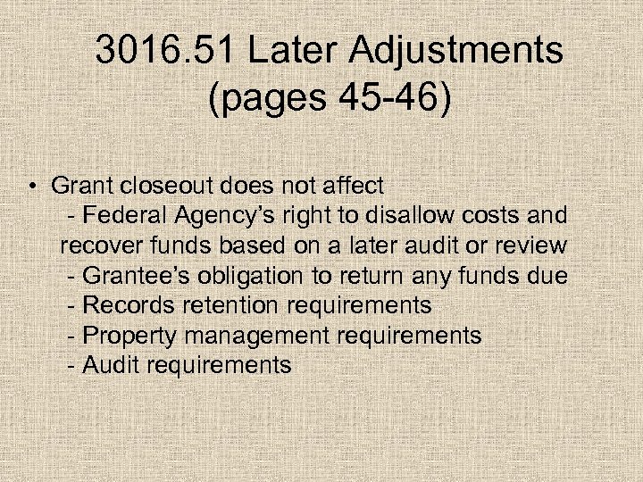 3016. 51 Later Adjustments (pages 45 -46) • Grant closeout does not affect -