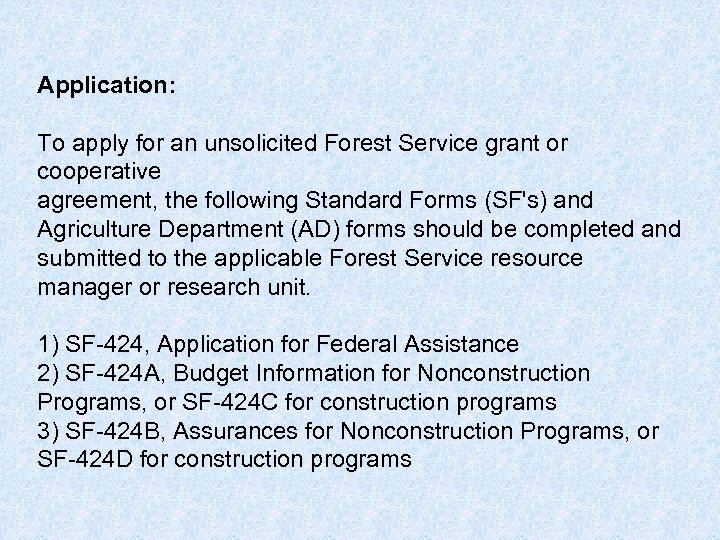 Application: To apply for an unsolicited Forest Service grant or cooperative agreement, the following