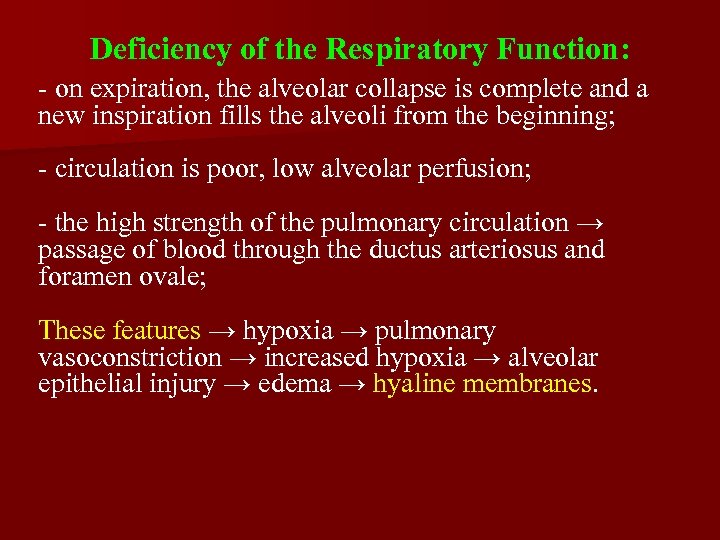 Deficiency of the Respiratory Function: - on expiration, the alveolar collapse is complete and