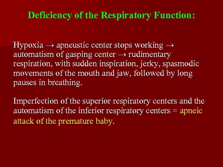Deficiency of the Respiratory Function: Hypoxia → apneustic center stops working → automatism of