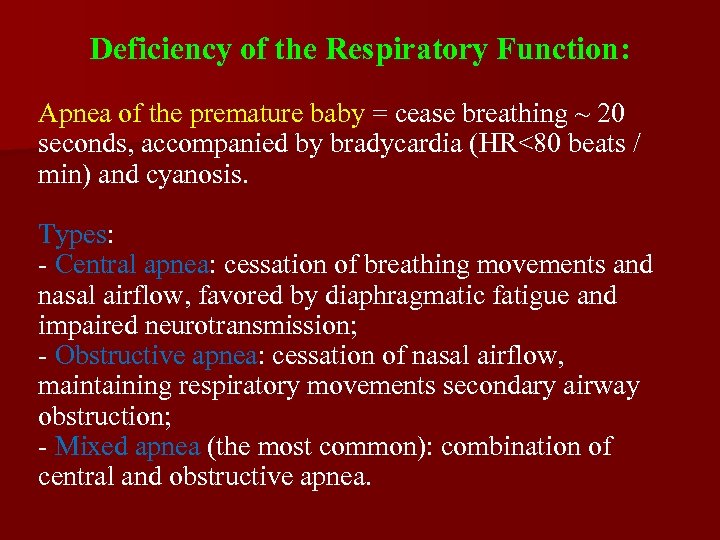 Deficiency of the Respiratory Function: Apnea of the premature baby = cease breathing ~