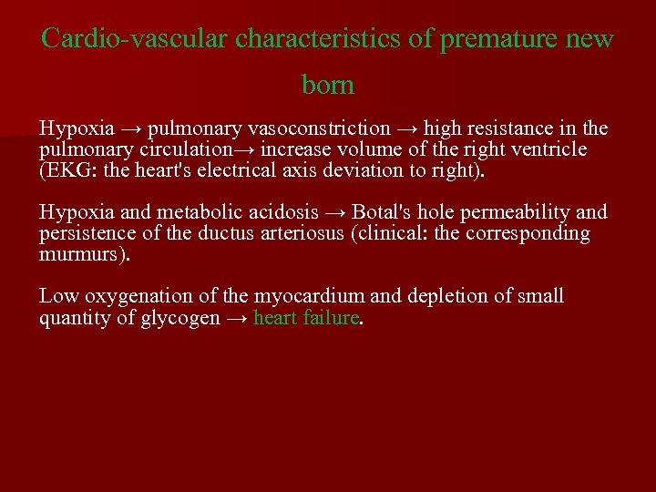 Cardio-vascular characteristics of premature new born Hypoxia → pulmonary vasoconstriction → high resistance in