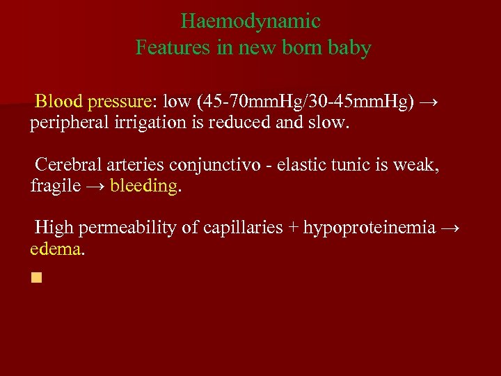 Haemodynamic Features in new born baby Blood pressure: low (45 -70 mm. Hg/30 -45
