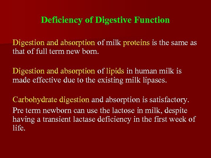 Deficiency of Digestive Function Digestion and absorption of milk proteins is the same as