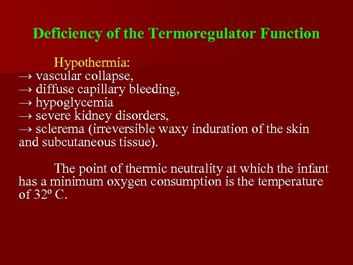 Deficiency of the Termoregulator Function Hypothermia: → vascular collapse, → diffuse capillary bleeding, →