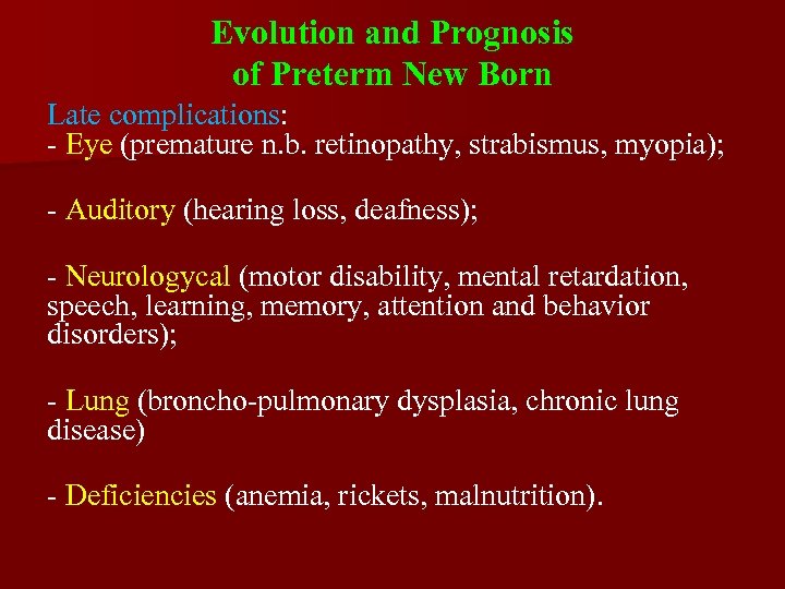 Evolution and Prognosis of Preterm New Born Late complications: - Eye (premature n. b.