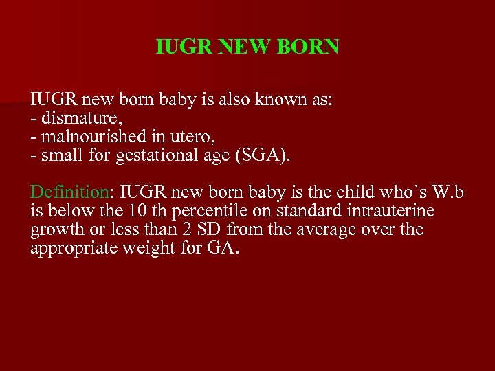 IUGR NEW BORN IUGR new born baby is also known as: - dismature, -