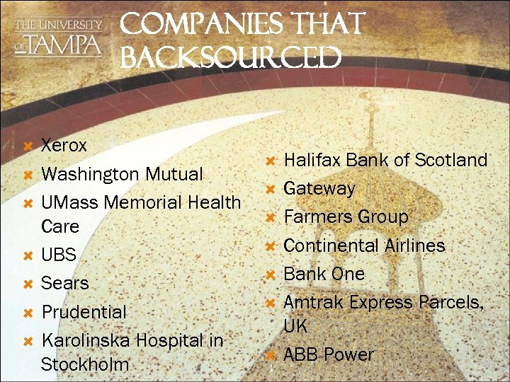 COMPANIES THAT BACKSOURCED Xerox Washington Mutual UMass Memorial Health Care UBS Sears Prudential Karolinska