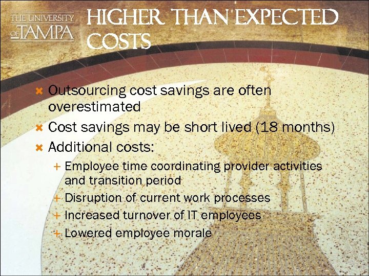 HIGHER THAN EXPECTED COSTS Outsourcing cost savings are often overestimated Cost savings may be