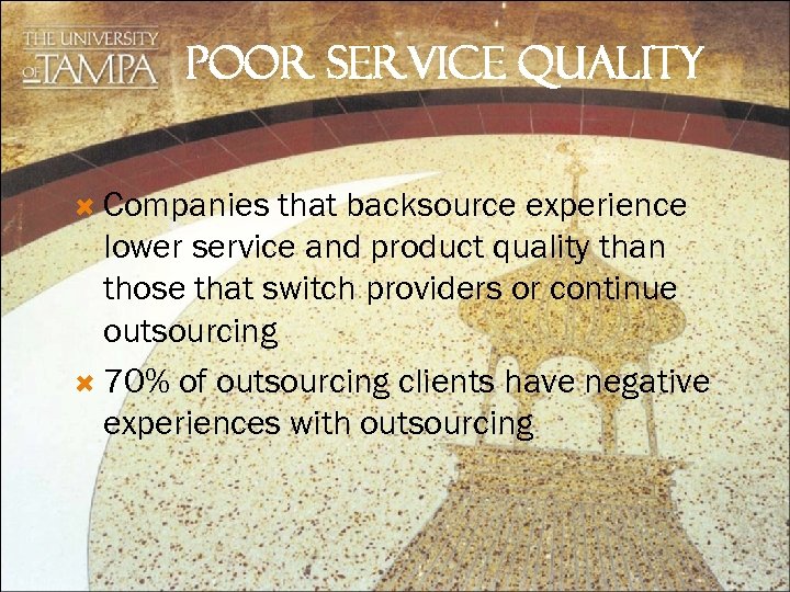 POOR SERVICE QUALITY Companies that backsource experience lower service and product quality than those