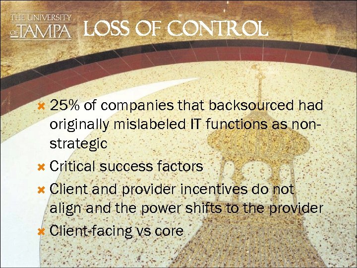 LOSS OF CONTROL 25% of companies that backsourced had originally mislabeled IT functions as