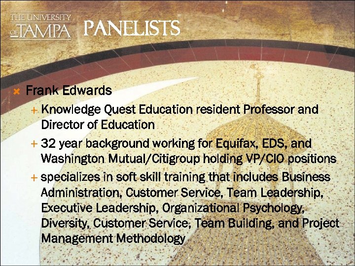 PANELISTS Frank Edwards Knowledge Quest Education resident Professor and Director of Education 32 year