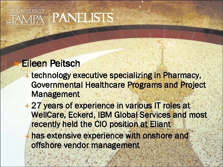 PANELISTS Eileen Peitsch technology executive specializing in Pharmacy, Governmental Healthcare Programs and Project Management