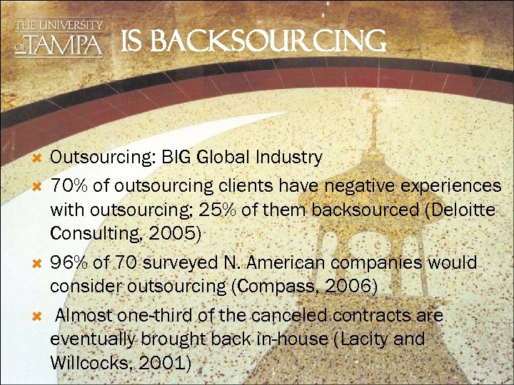 IS BACKSOURCING Outsourcing: BIG Global Industry 70% of outsourcing clients have negative experiences with