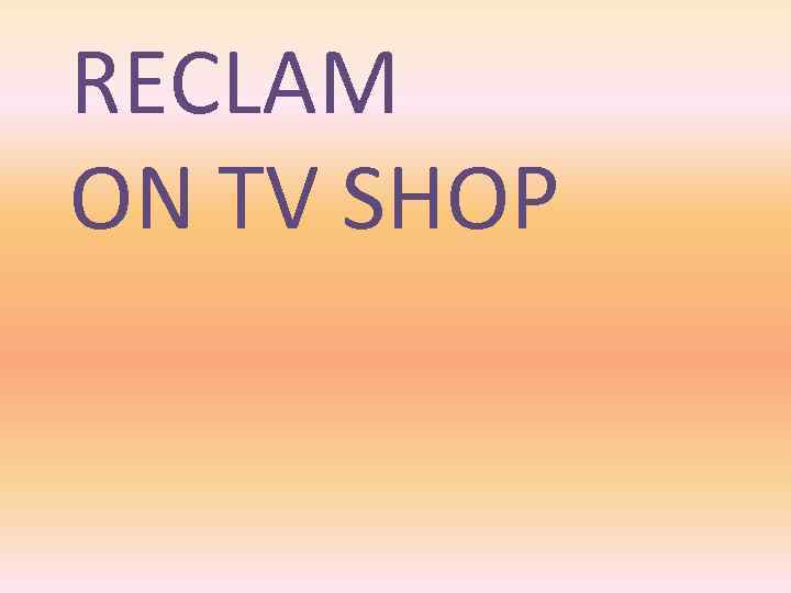RECLAM ON TV SHOP 