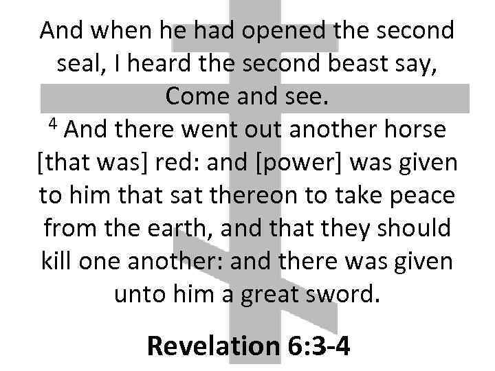 And when he had opened the second seal, I heard the second beast say,