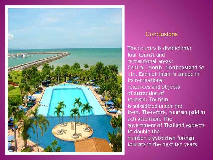 Conclusions The country is divided into four tourist and recreational areas: Central, Northeastand So