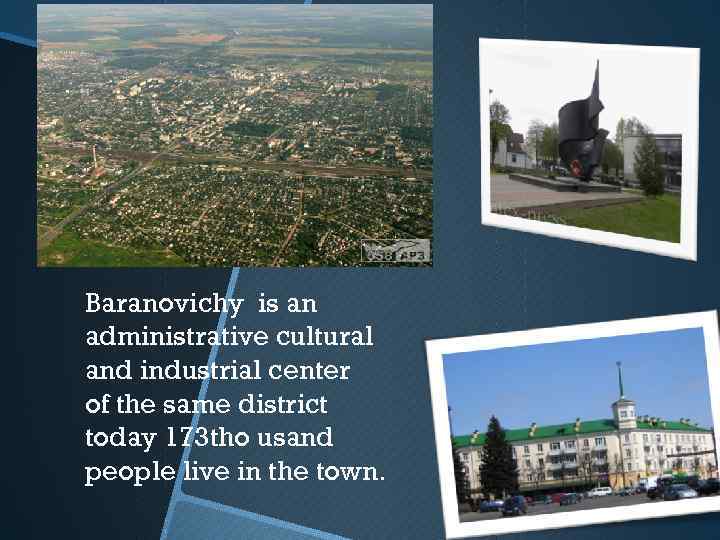 Baranovichy is an administrative cultural and industrial center of the same district today 173