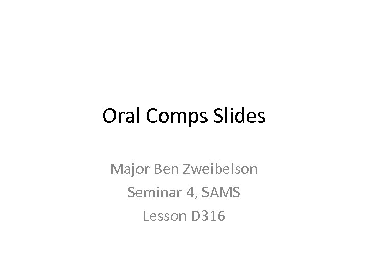 Oral Comps Slides Major Ben Zweibelson Seminar 4, SAMS Lesson D 316 