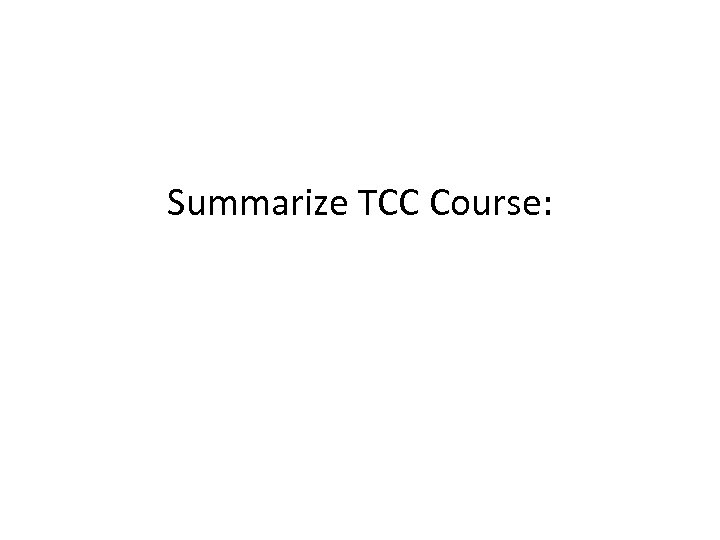 Summarize TCC Course: 