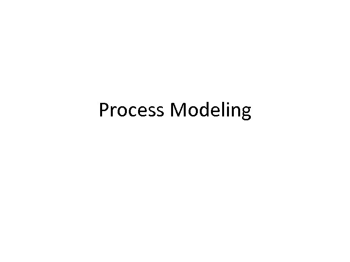 Process Modeling 