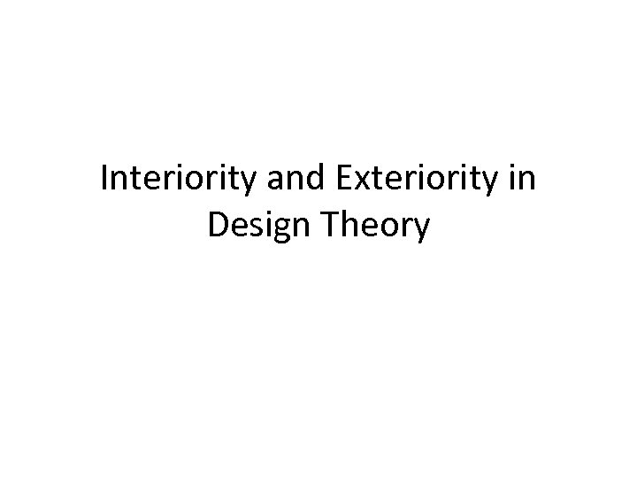 Interiority and Exteriority in Design Theory 
