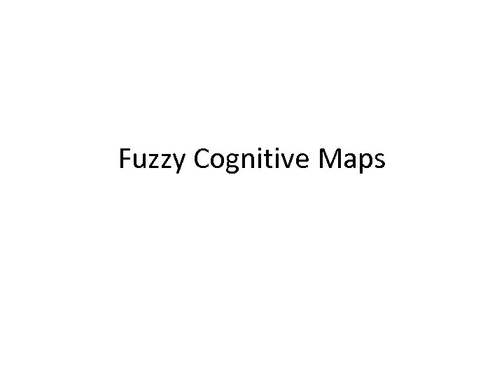 Fuzzy Cognitive Maps 