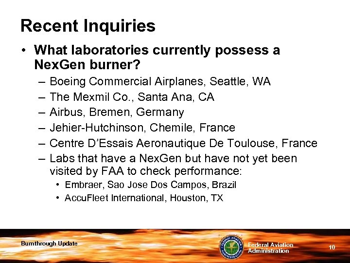 Recent Inquiries • What laboratories currently possess a Nex. Gen burner? – – –