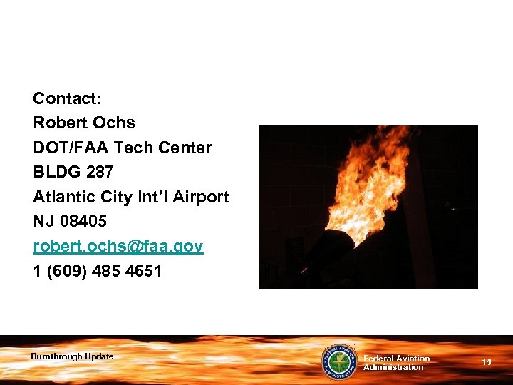 Contact: Robert Ochs DOT/FAA Tech Center BLDG 287 Atlantic City Int’l Airport NJ 08405