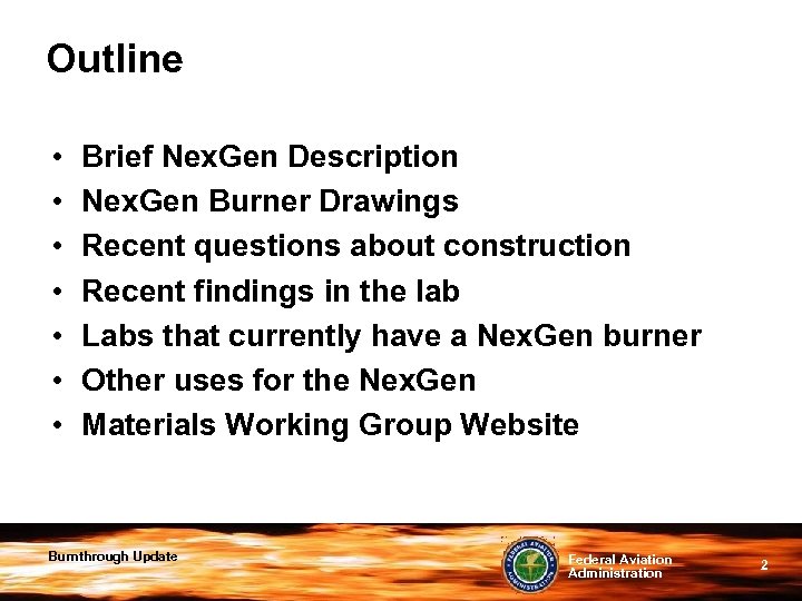 Outline • • Brief Nex. Gen Description Nex. Gen Burner Drawings Recent questions about