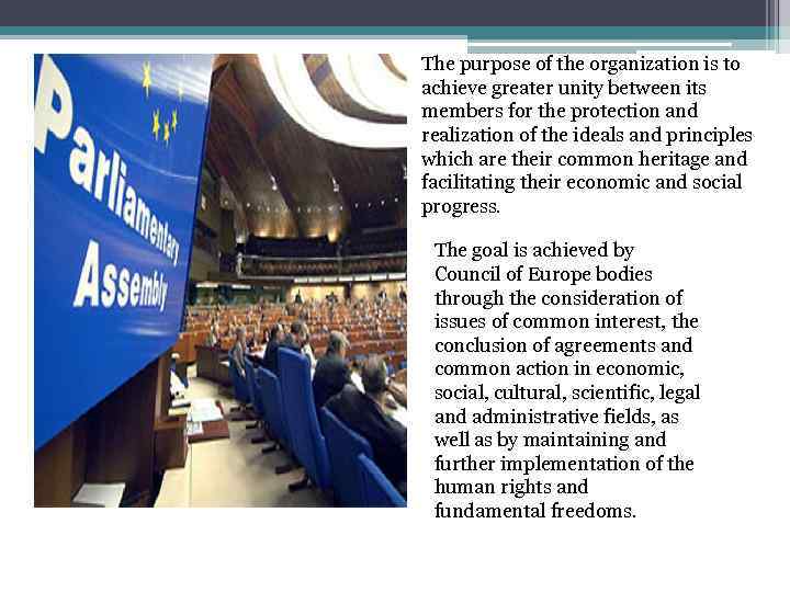 The purpose of the organization is to achieve greater unity between its members for