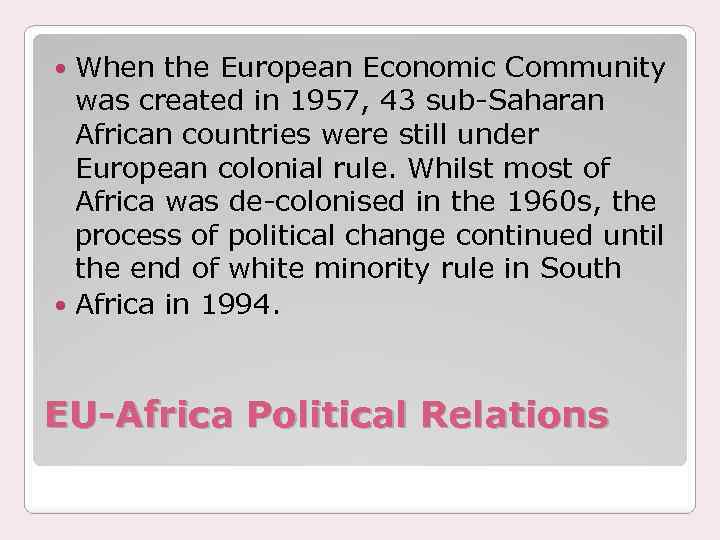 When the European Economic Community was created in 1957, 43 sub-Saharan African countries were