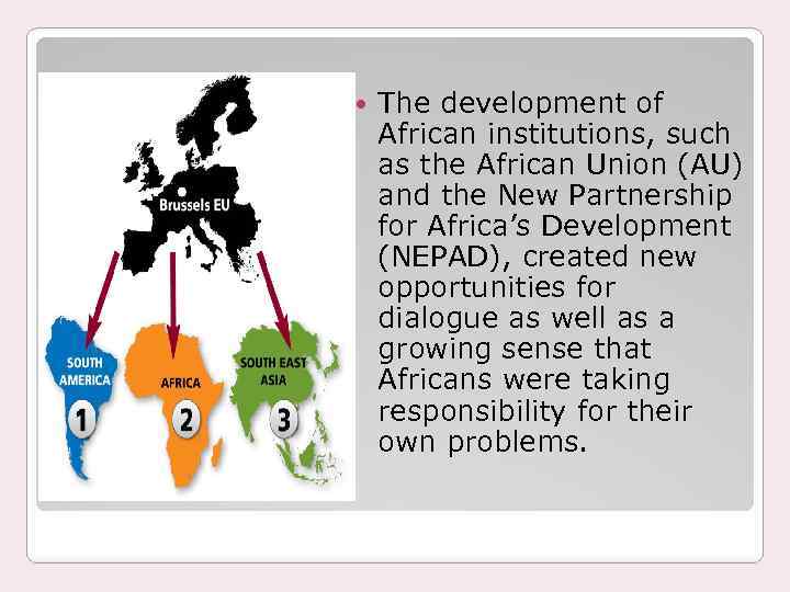  The development of African institutions, such as the African Union (AU) and the