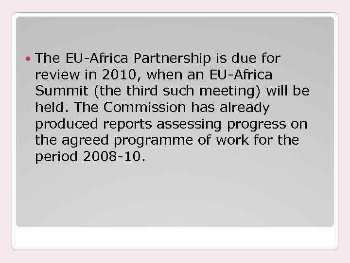  The EU-Africa Partnership is due for review in 2010, when an EU-Africa Summit