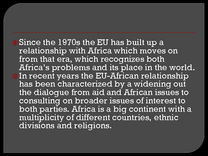  Since the 1970 s the EU has built up a relationship with Africa