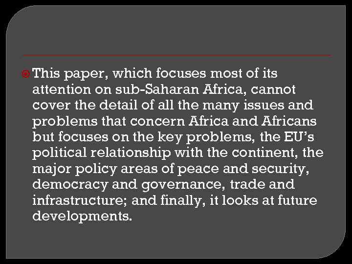  This paper, which focuses most of its attention on sub-Saharan Africa, cannot cover