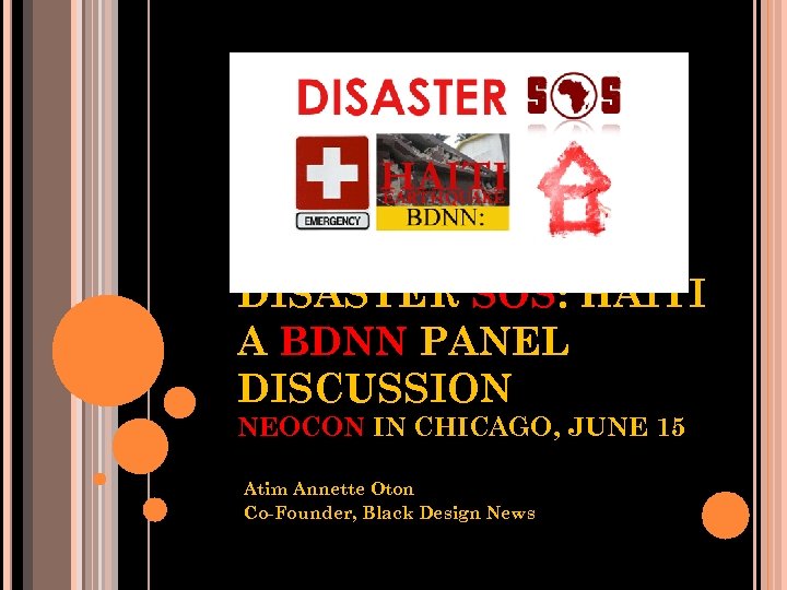 DISASTER SOS: HAITI A BDNN PANEL DISCUSSION NEOCON IN CHICAGO, JUNE 15 Atim Annette