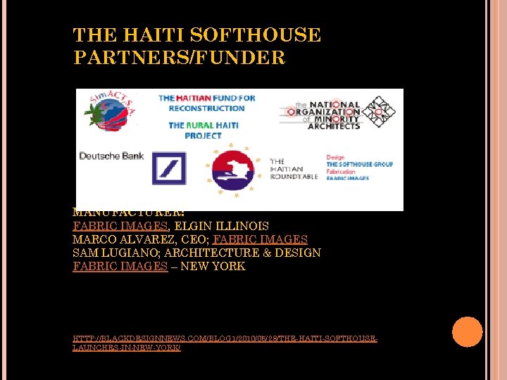 THE HAITI SOFTHOUSE PARTNERS/FUNDER MANUFACTURER: FABRIC IMAGES, ELGIN ILLINOIS MARCO ALVAREZ, CEO; FABRIC IMAGES
