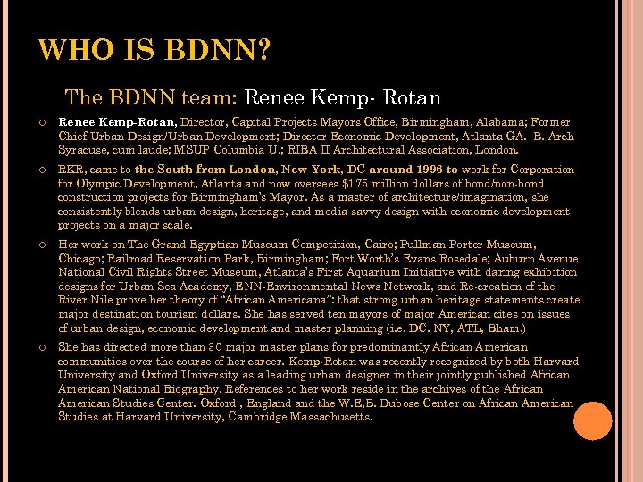 WHO IS BDNN? The BDNN team: Renee Kemp- Rotan Renee Kemp-Rotan, Director, Capital Projects
