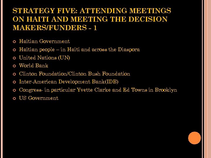 STRATEGY FIVE: ATTENDING MEETINGS ON HAITI AND MEETING THE DECISION MAKERS/FUNDERS - 1 Haitian