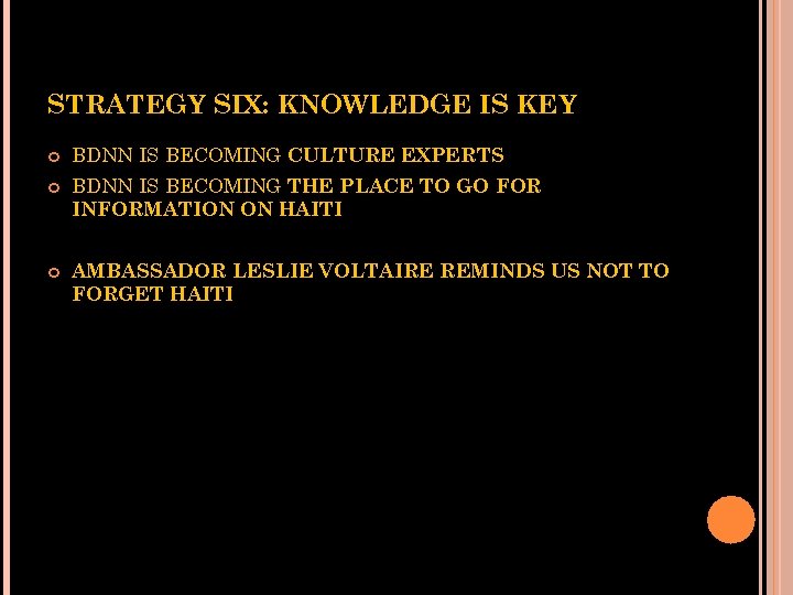 STRATEGY SIX: KNOWLEDGE IS KEY BDNN IS BECOMING CULTURE EXPERTS BDNN IS BECOMING THE