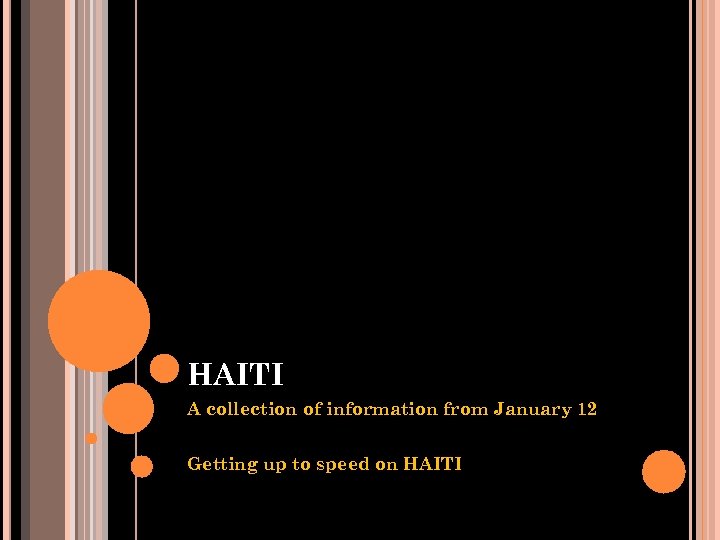 HAITI A collection of information from January 12 Getting up to speed on HAITI