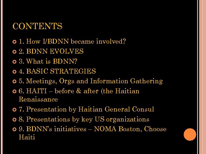 CONTENTS 1. How I/BDNN became involved? 2. BDNN EVOLVES 3. What is BDNN? 4.