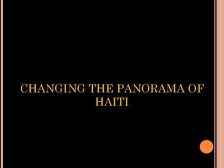 CHANGING THE PANORAMA OF HAITI 