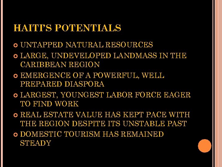 HAITI’S POTENTIALS UNTAPPED NATURAL RESOURCES LARGE, UNDEVELOPED LANDMASS IN THE CARIBBEAN REGION EMERGENCE OF