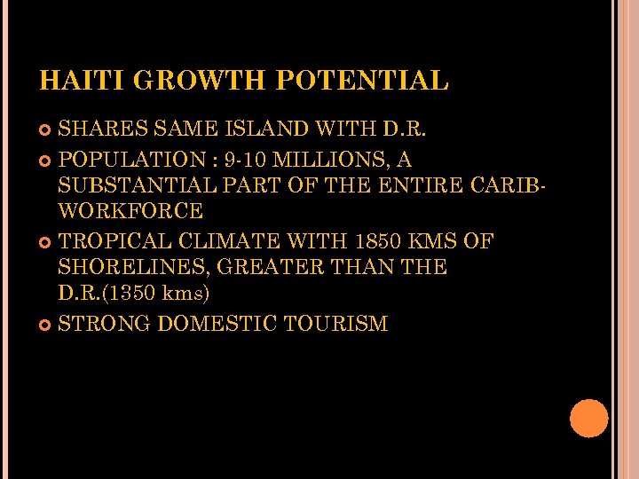 HAITI GROWTH POTENTIAL SHARES SAME ISLAND WITH D. R. POPULATION : 9 -10 MILLIONS,