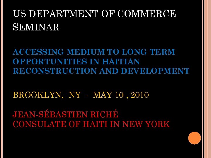 US DEPARTMENT OF COMMERCE SEMINAR ACCESSING MEDIUM TO LONG TERM OPPORTUNITIES IN HAITIAN RECONSTRUCTION
