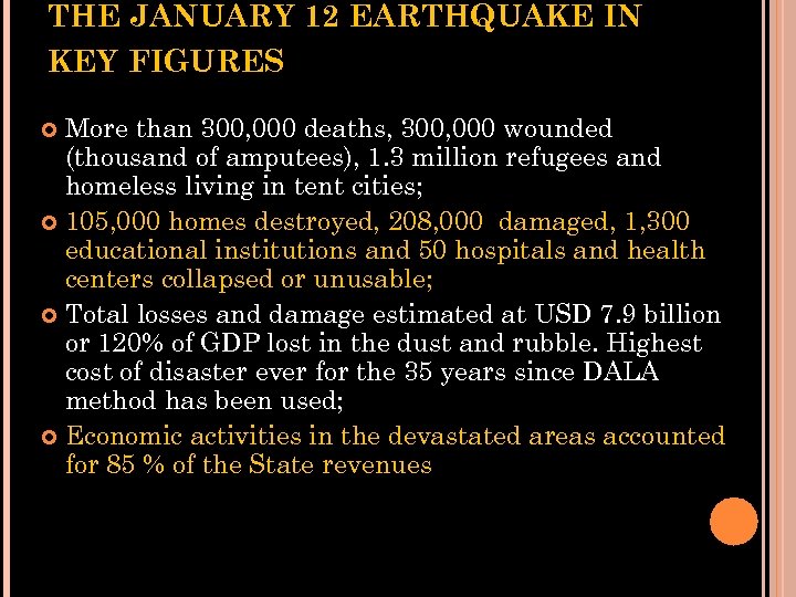 THE JANUARY 12 EARTHQUAKE IN KEY FIGURES More than 300, 000 deaths, 300, 000