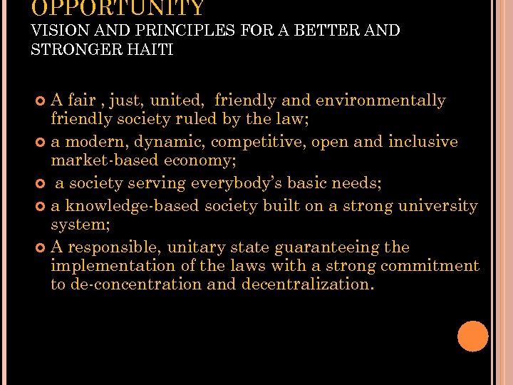 OPPORTUNITY VISION AND PRINCIPLES FOR A BETTER AND STRONGER HAITI A fair , just,